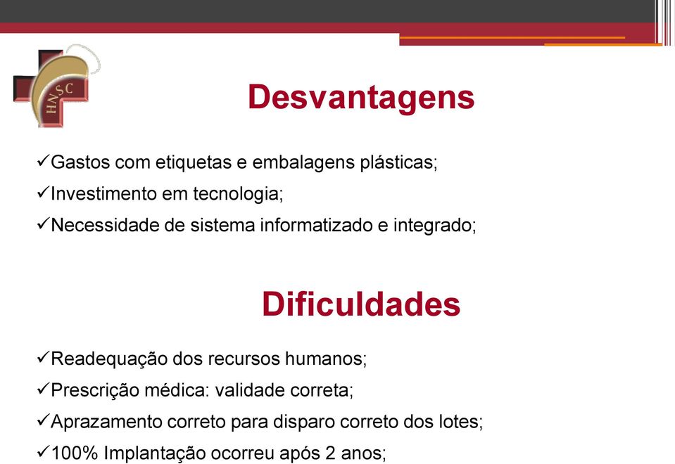 Readequação dos recursos humanos; Prescrição médica: validade correta;