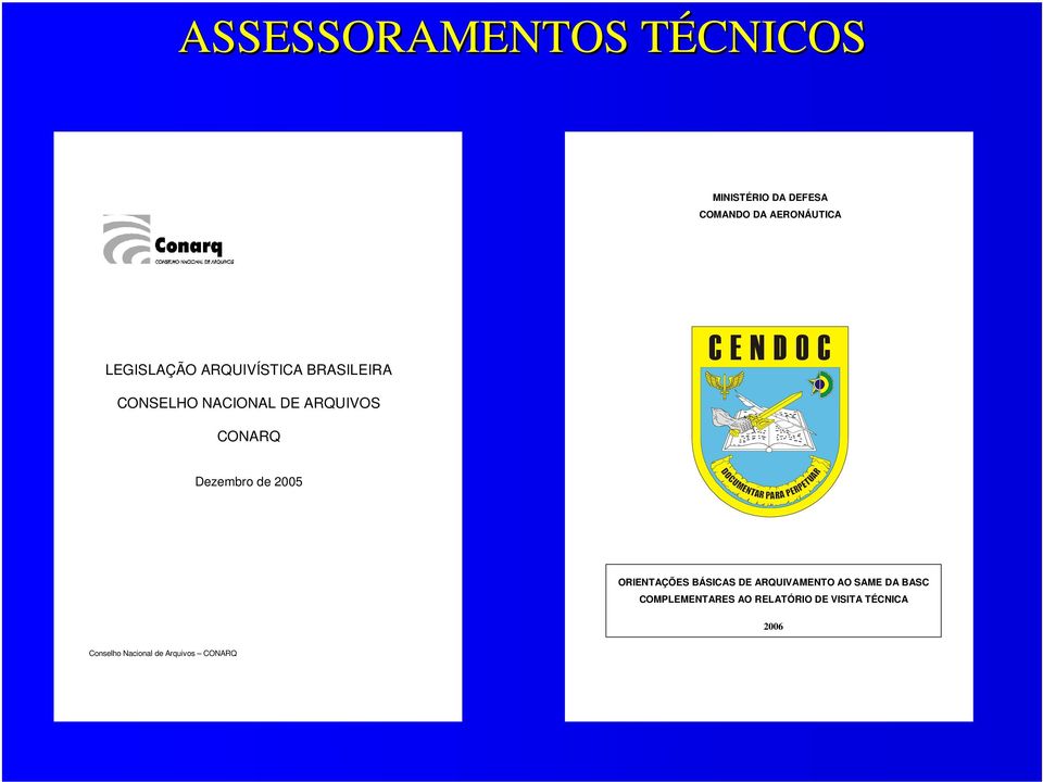 CONARQ Dezembro de 2005 ORIENTAÇÕES BÁSICAS DE ARQUIVAMENTO AO SAME DA BASC