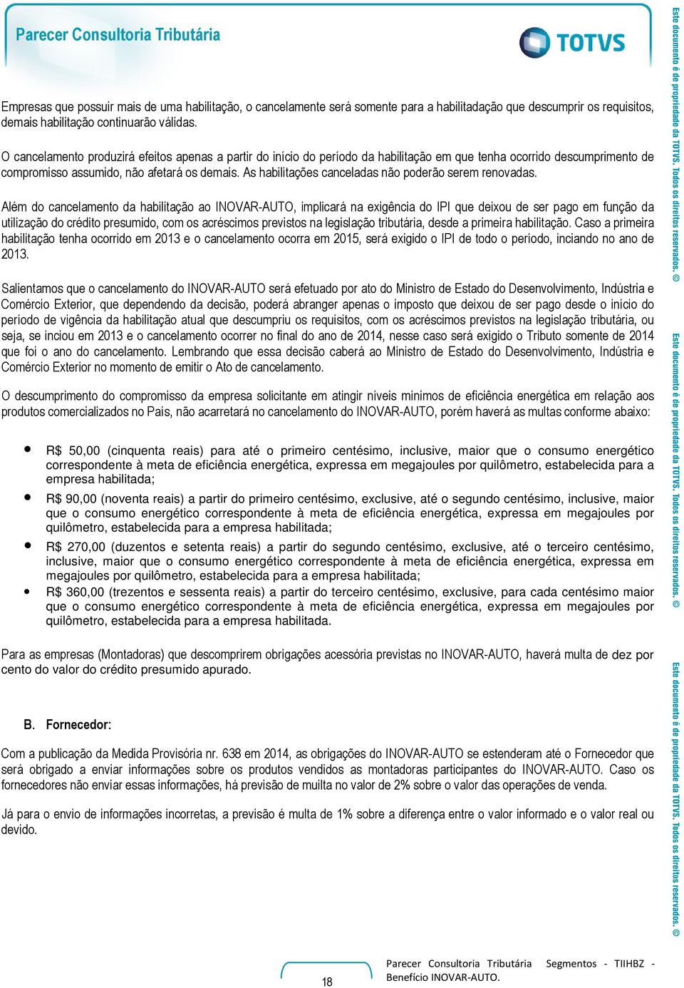 As habilitações canceladas não poderão serem renovadas.