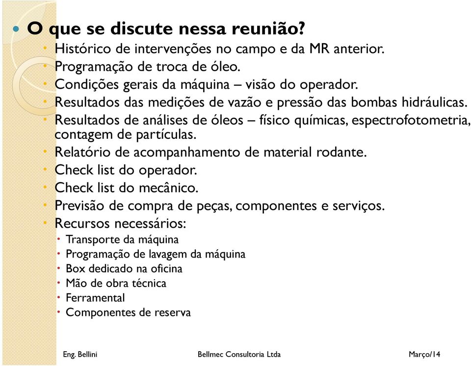 Resultados de análises de óleos físico químicas, espectrofotometria, contagem de partículas. Relatório de acompanhamento de material rodante.