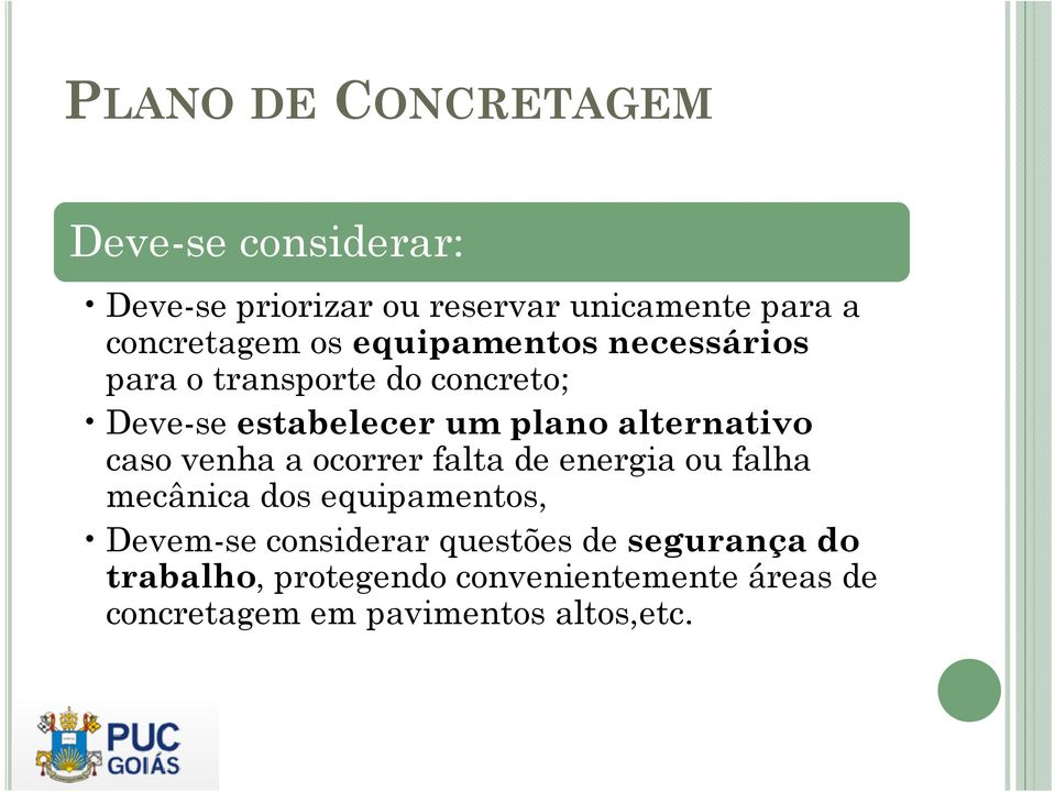 caso venha a ocorrer falta de energia ou falha mecânica dos equipamentos, Devem-se considerar