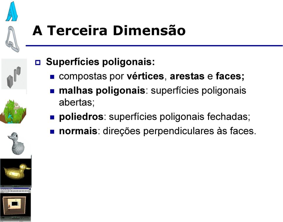 poligonais abertas; poliedros: superfícies