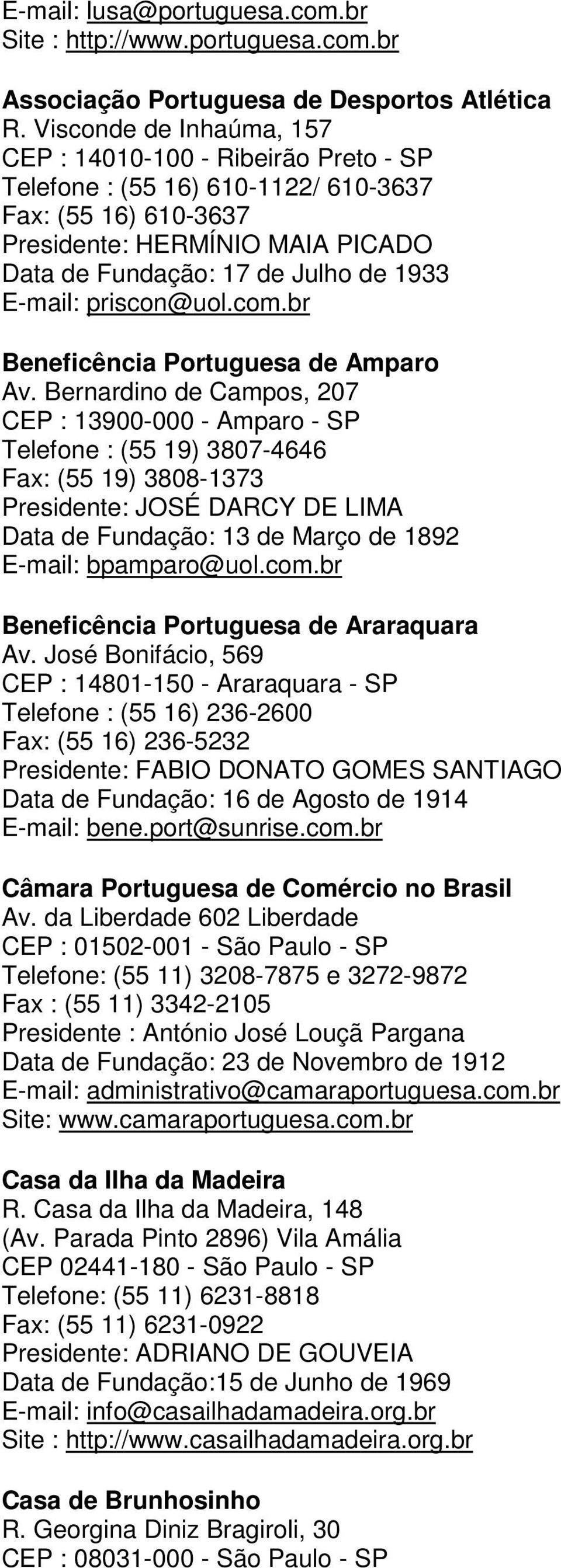 E-mail: priscon@uol.com.br Beneficência Portuguesa de Amparo Av.