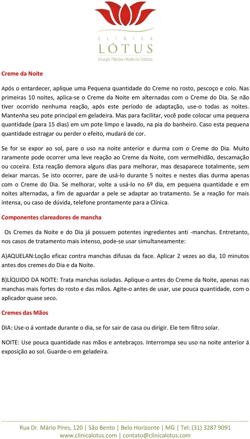 Mas para facilitar, você pode colocar uma pequena quantidade (para 15 dias) em um pote limpo e lavado, na pia do banheiro. Caso esta pequena quantidade estragar ou perder o efeito, mudará de cor.