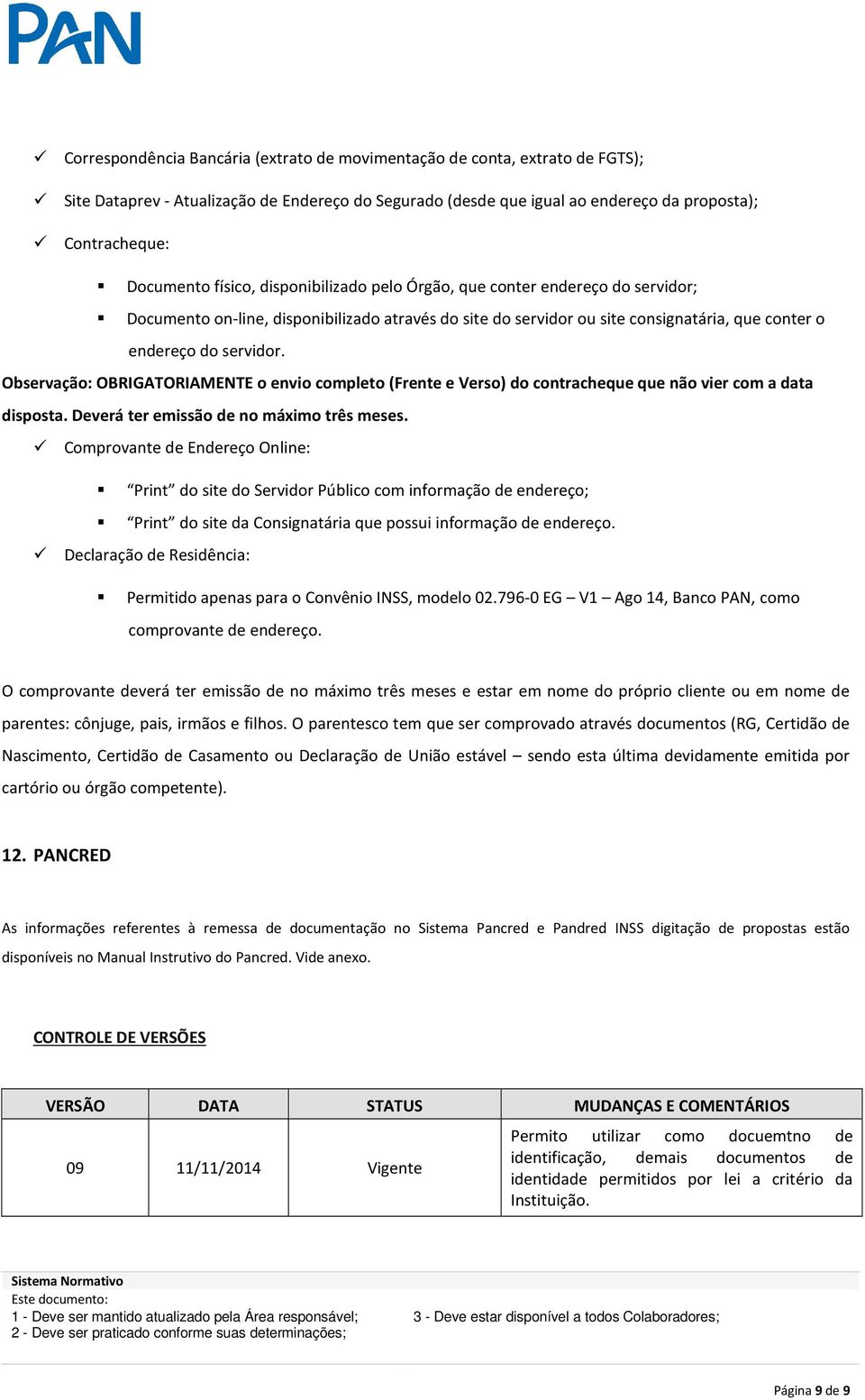 Observação: OBRIGATORIAMENTE o envio completo (Frente e Verso) do contracheque que não vier com a data disposta. Deverá ter emissão de no máximo três meses.