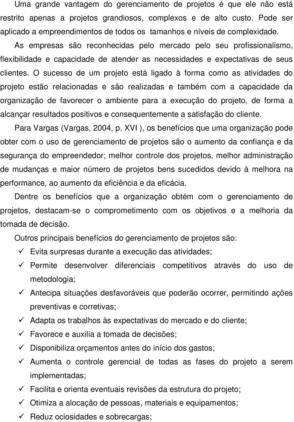 As empresas são reconhecidas pelo mercado pelo seu profissionalismo, flexibilidade e capacidade de atender as necessidades e expectativas de seus clientes.