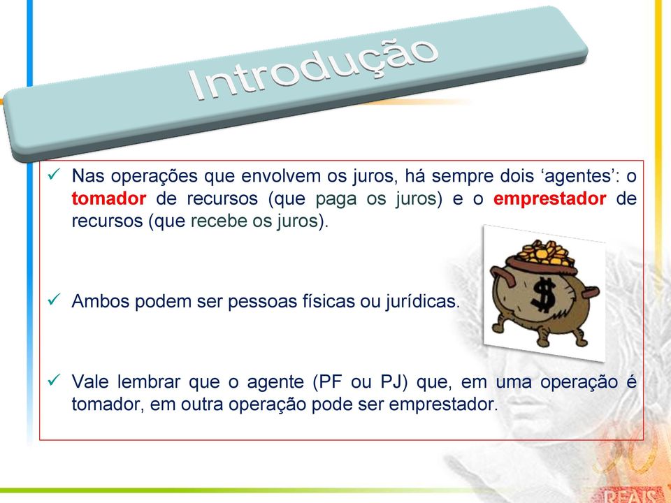 juros). Ambos podem ser pessoas físicas ou jurídicas.