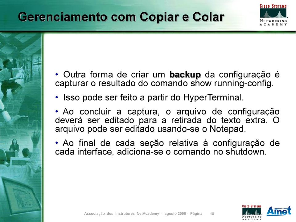 Ao concluir a captura, o arquivo de configuração deverá ser editado para a retirada do texto extra.