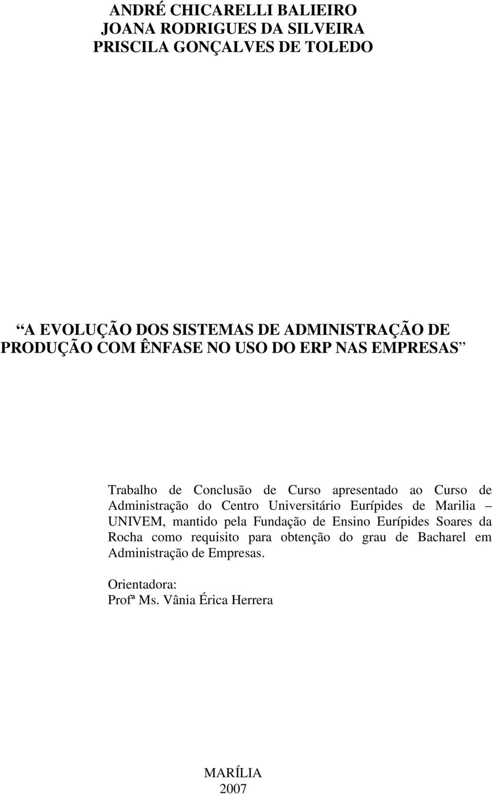 Administração do Centro Universitário Eurípides de Marilia UNIVEM, mantido pela Fundação de Ensino Eurípides Soares da