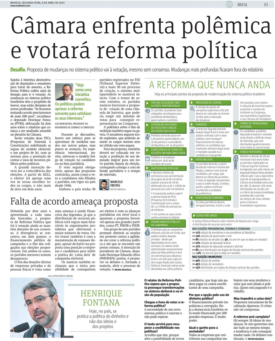 As mudanças no sistema político brasileiros têm o propósito de inovar, mas estão distantes de serem profundas.