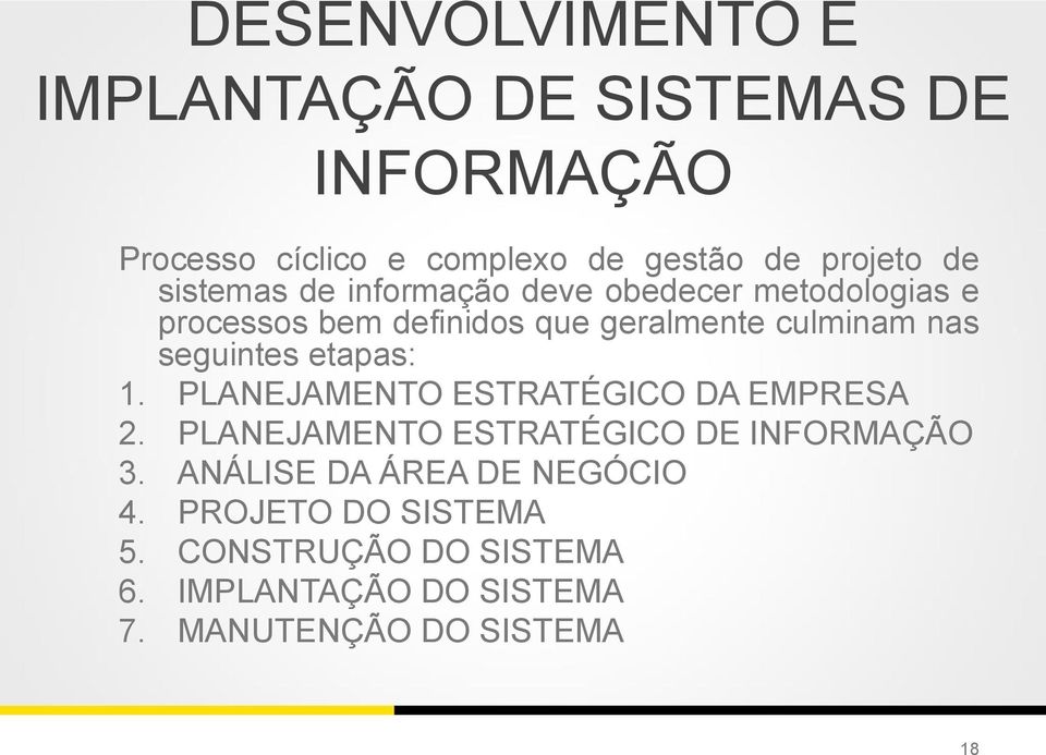 seguintes etapas: 1. PLANEJAMENTO ESTRATÉGICO DA EMPRESA 2. PLANEJAMENTO ESTRATÉGICO DE INFORMAÇÃO 3.