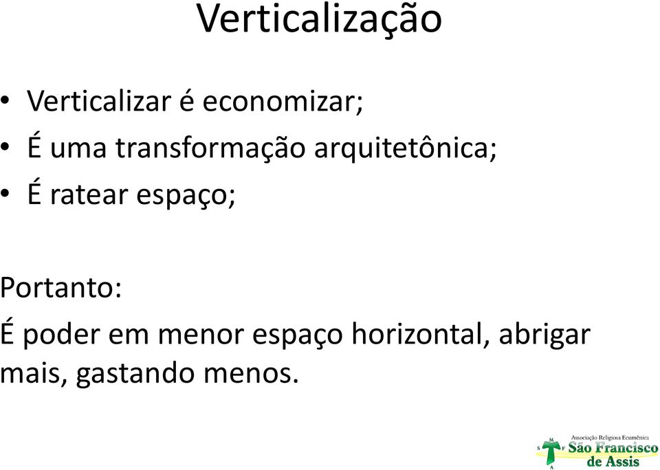 ratear espaço; Portanto: É poder em menor