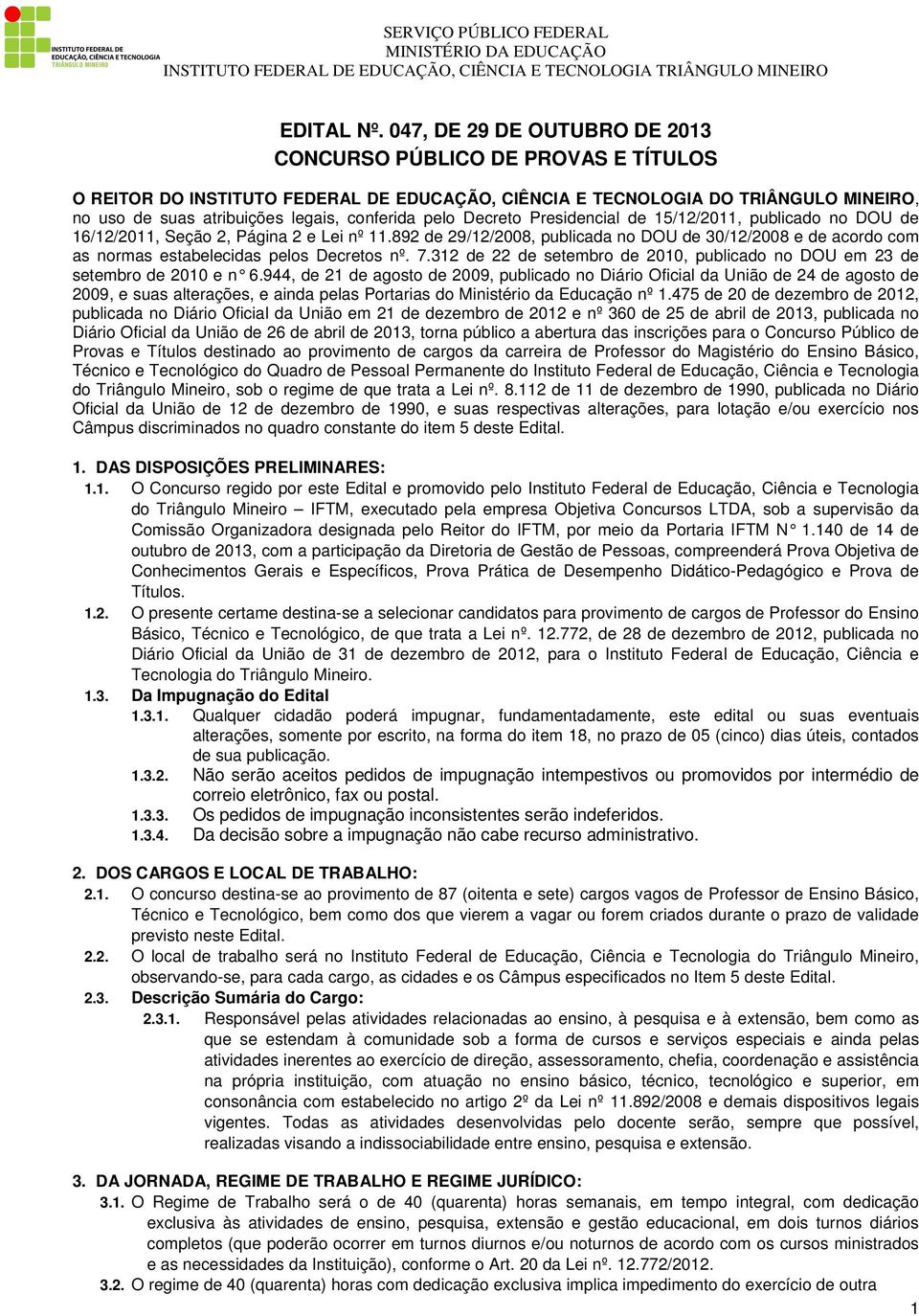 pelo Decreto Presidencial de 15/12/2011, publicado no DOU de 16/12/2011, Seção 2, Página 2 e Lei nº 11.