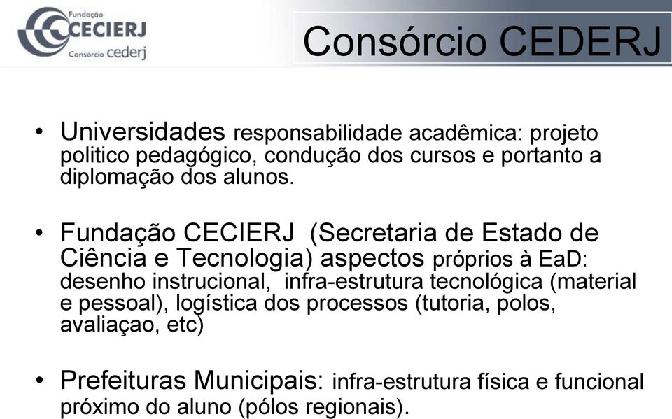 Fundação CECIERJ (Secretaria de Estado de Ciência e Tecnologia) aspectos próprios à EaD: desenho instrucional,