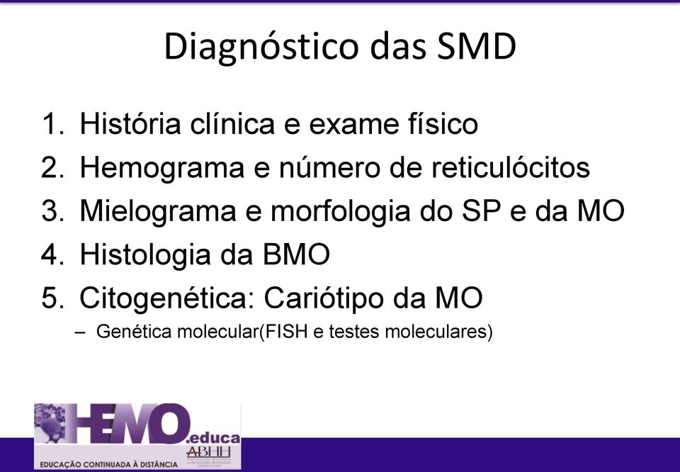 Mielograma e morfologia do SP e da MO 4.