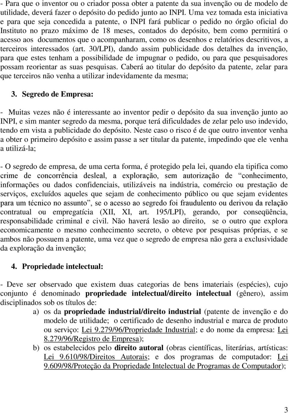 acesso aos documentos que o acompanharam, como os desenhos e relatórios descritivos, a terceiros interessados (art.