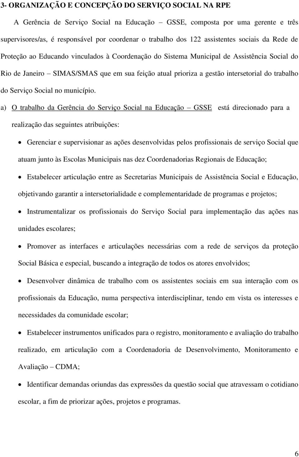 intersetorial do trabalho do Serviço Social no município.