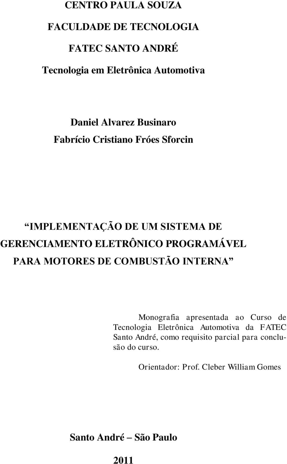 MOTORES DE COMBUSTÃO INTERNA Monografia apresentada ao Curso de Tecnologia Eletrônica Automotiva da FATEC Santo