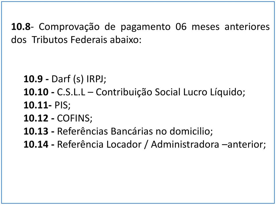 L Contribuição Social Lucro Líquido; 10.11- PIS; 10.12 - COFINS; 10.