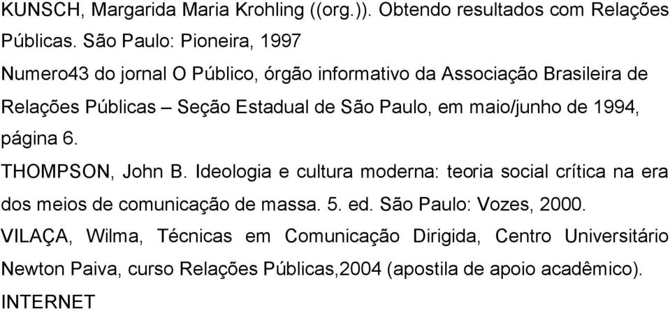 São Paulo, em maio/junho de 1994, página 6. THOMPSON, John B.