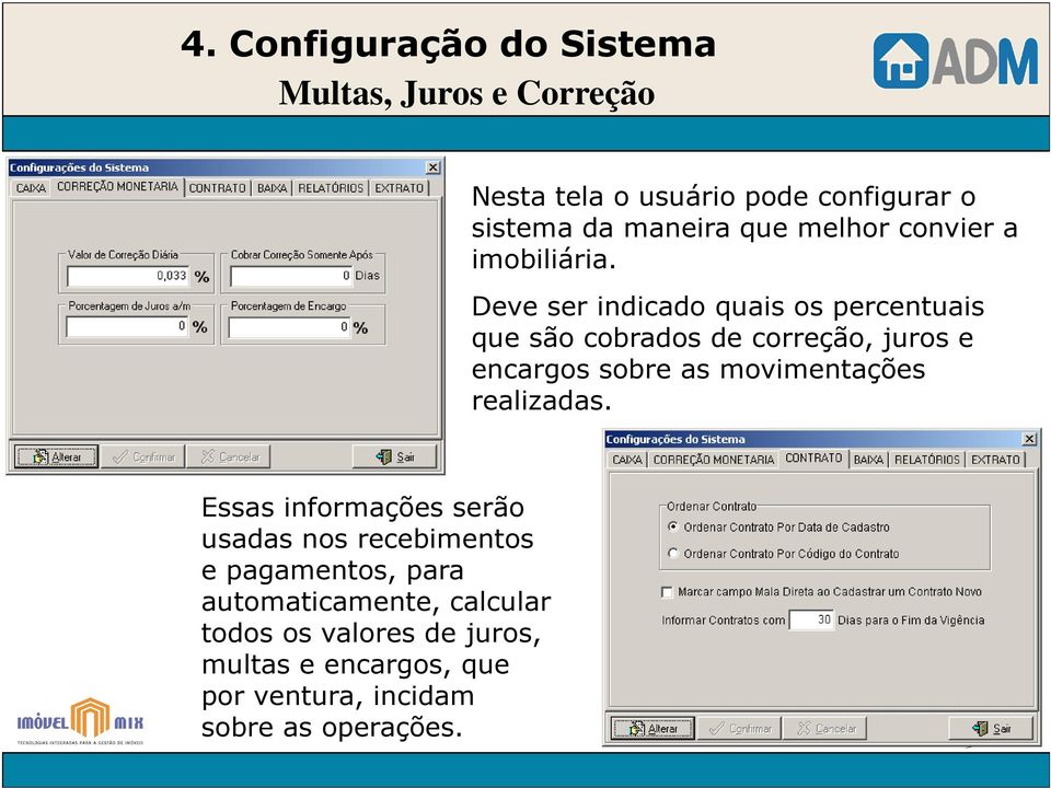 Deve ser indicado quais os percentuais que são cobrados de correção, juros e encargos sobre as movimentações