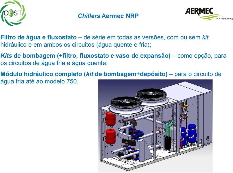 fluxostato e vaso de expansão) como opção, para os circuitos de água fria e água quente;