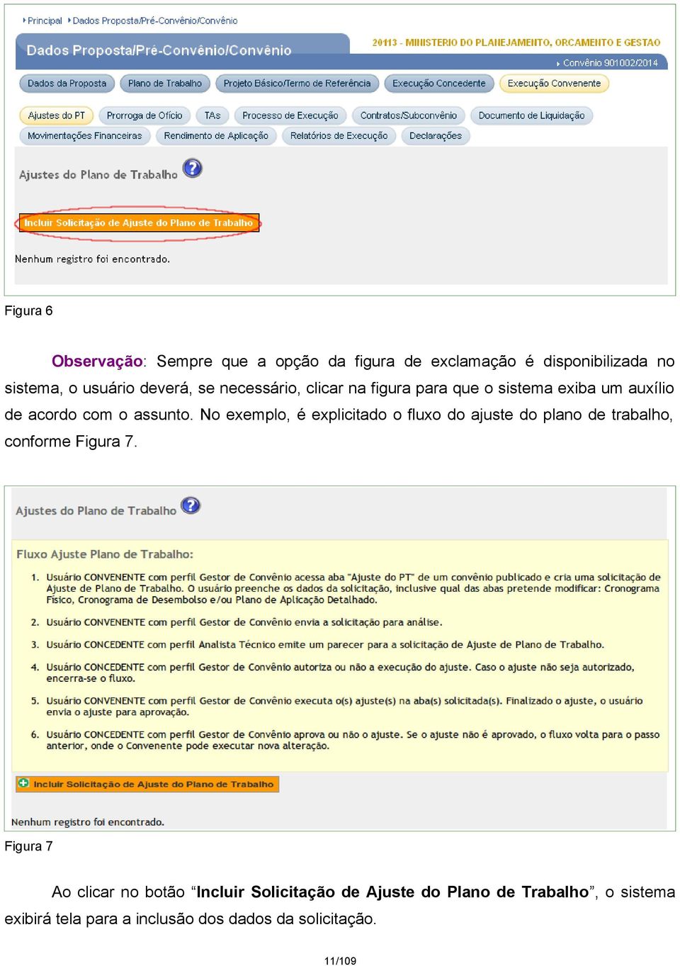 No exemplo, é explicitado o fluxo do ajuste do plano de trabalho, conforme Figura 7.