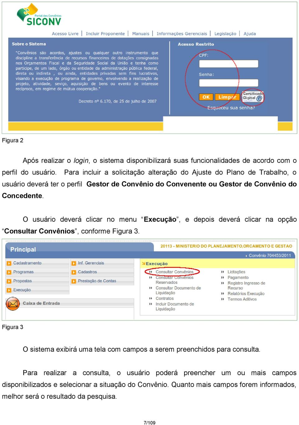 O usuário deverá clicar no menu Execução, e depois deverá clicar na opção Consultar Convênios, conforme Figura 3.
