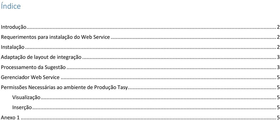 .. 3 Processamento da Sugestão... 3 Gerenciador Web Service.