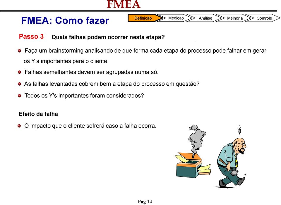 importantes para o cliente. s semelhantes devem ser agrupadas numa só.