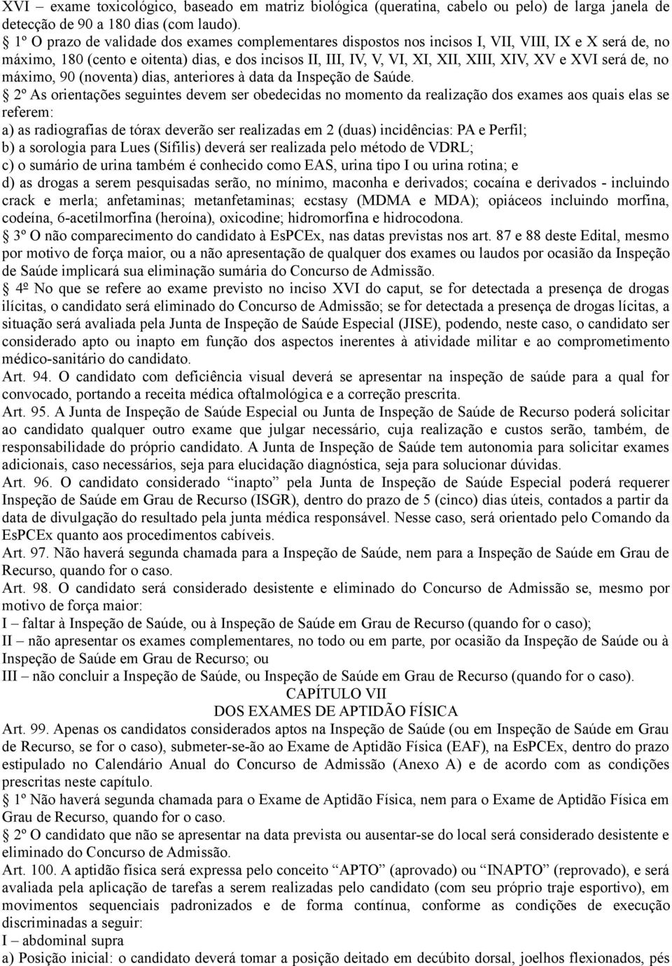 XVI será de, no máximo, 90 (noventa) dias, anteriores à data da Inspeção de Saúde.