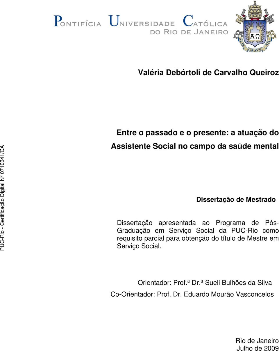 Social da PUC-Rio como requisito parcial para obtenção do título de Mestre em Serviço Social.