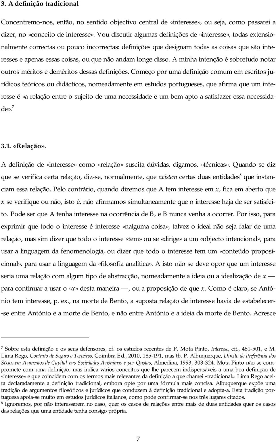 andam longe disso. A minha intenção é sobretudo notar outros méritos e deméritos dessas definições.