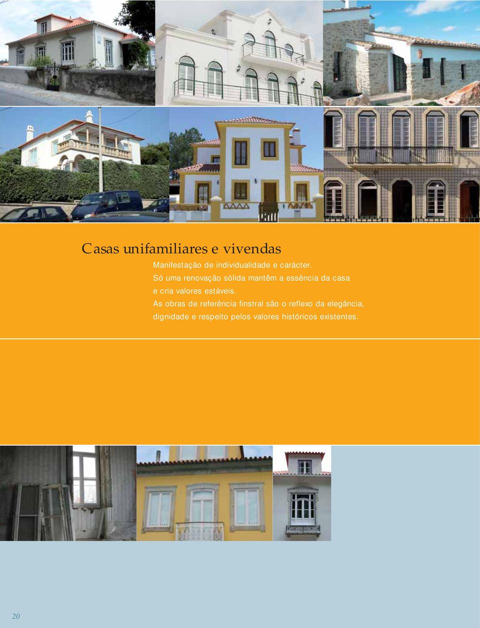 Só uma renovação sólida mantêm a essência da casa e cria valores