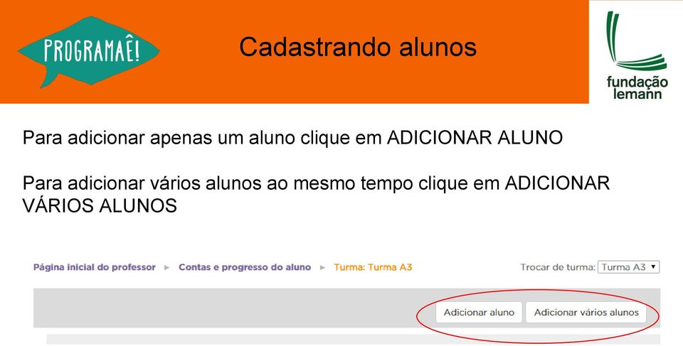 ALUNO Para adicionar vários alunos ao