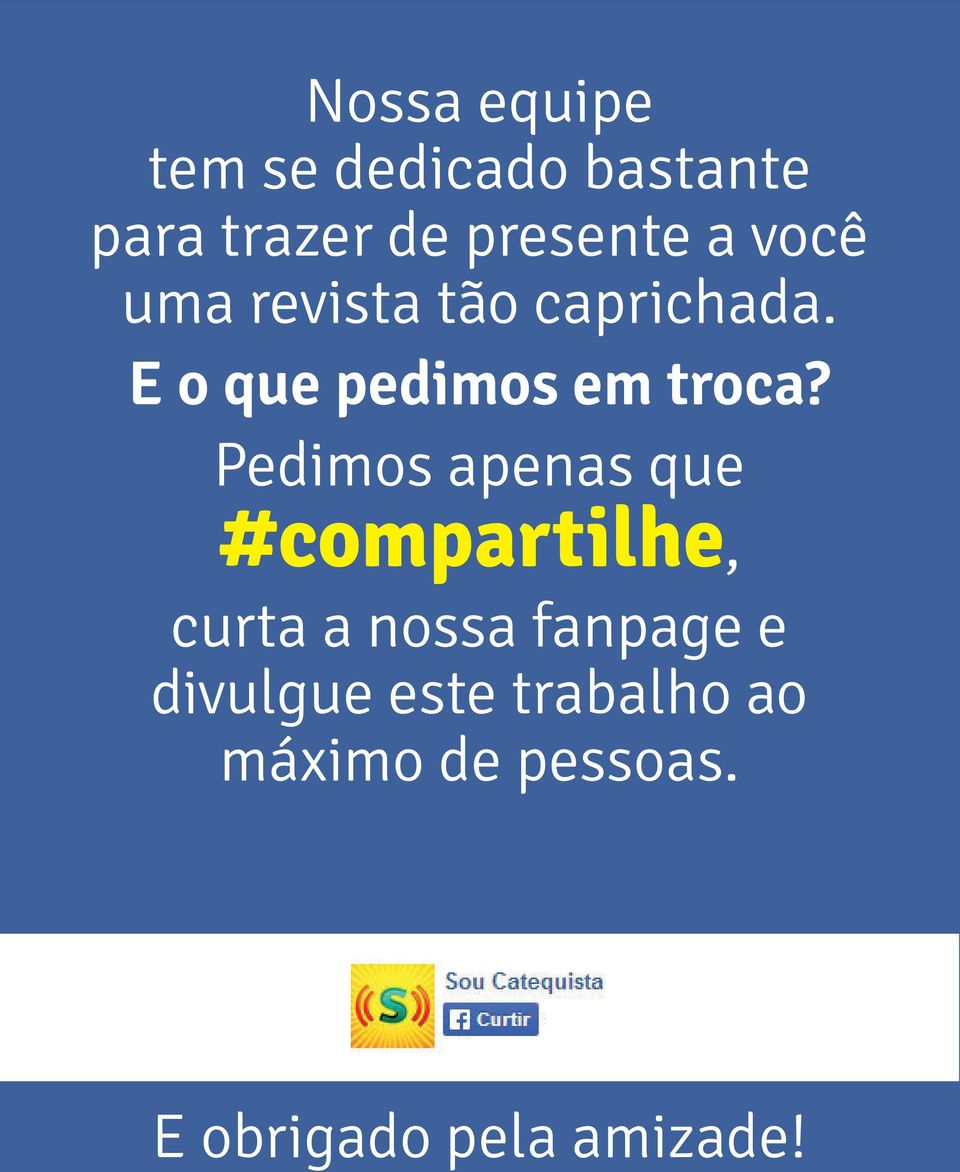 Pedimos apenas que #compartilhe, curta a nossa fanpage e