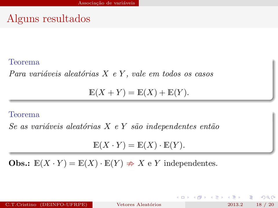 Teorema Se as variáveis aleatórias X e Y são independentes então E(X Y) =