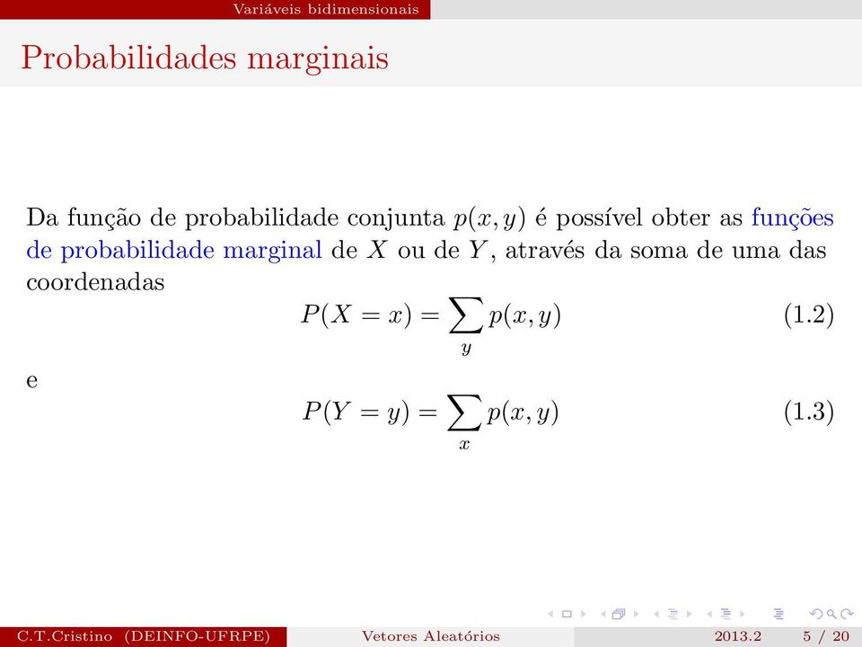 de Y, através da soma de uma das coordenadas P(X = x) = p(x, y) (1.