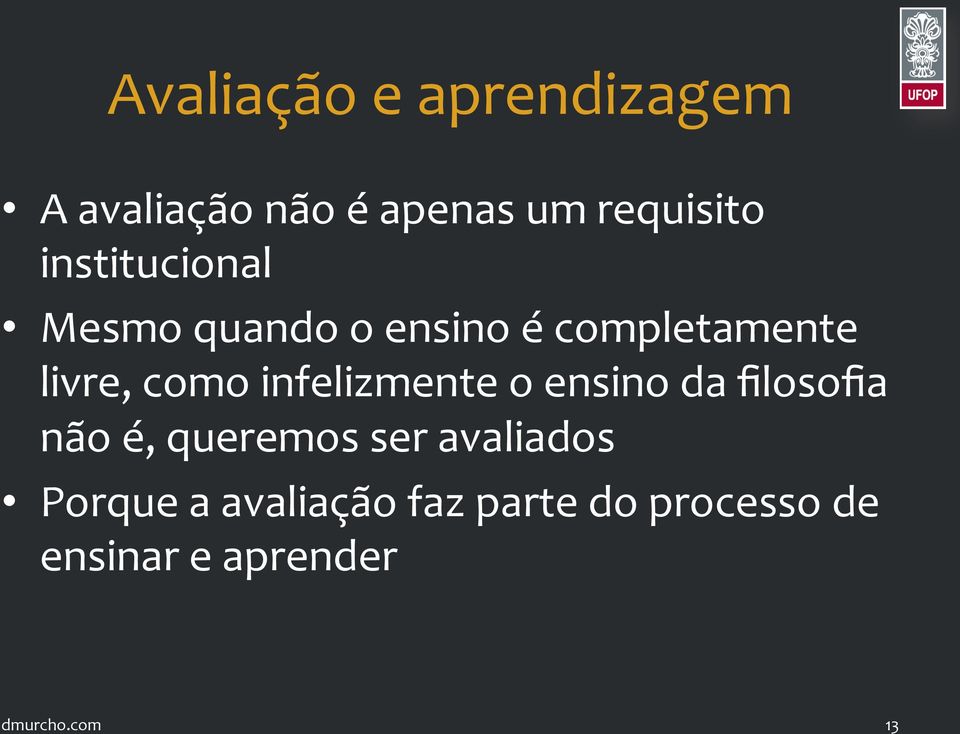 infelizmente o ensino da filosofia não é, queremos ser avaliados