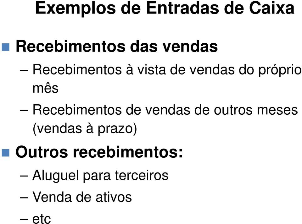 Recebimentos de vendas de outros meses (vendas à