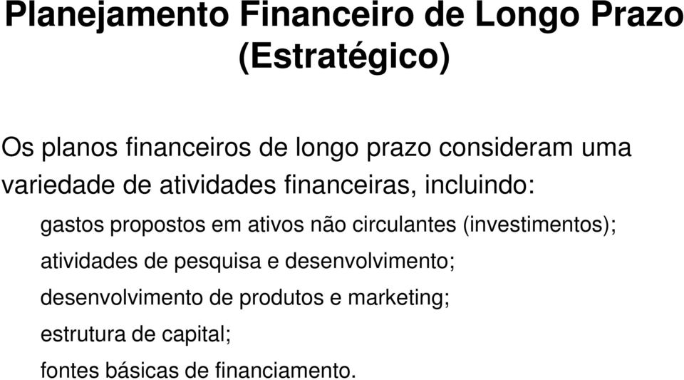 em ativos não circulantes (investimentos); atividades de pesquisa e desenvolvimento;