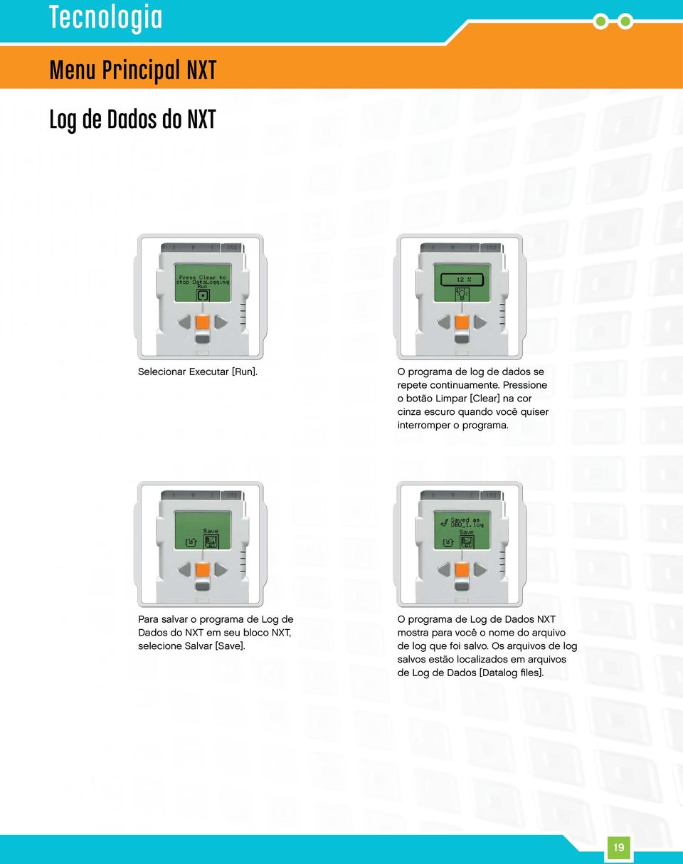 Para salvar o programa de Log de Dados do NXT em seu bloco NXT, selecione Salvar [Save].