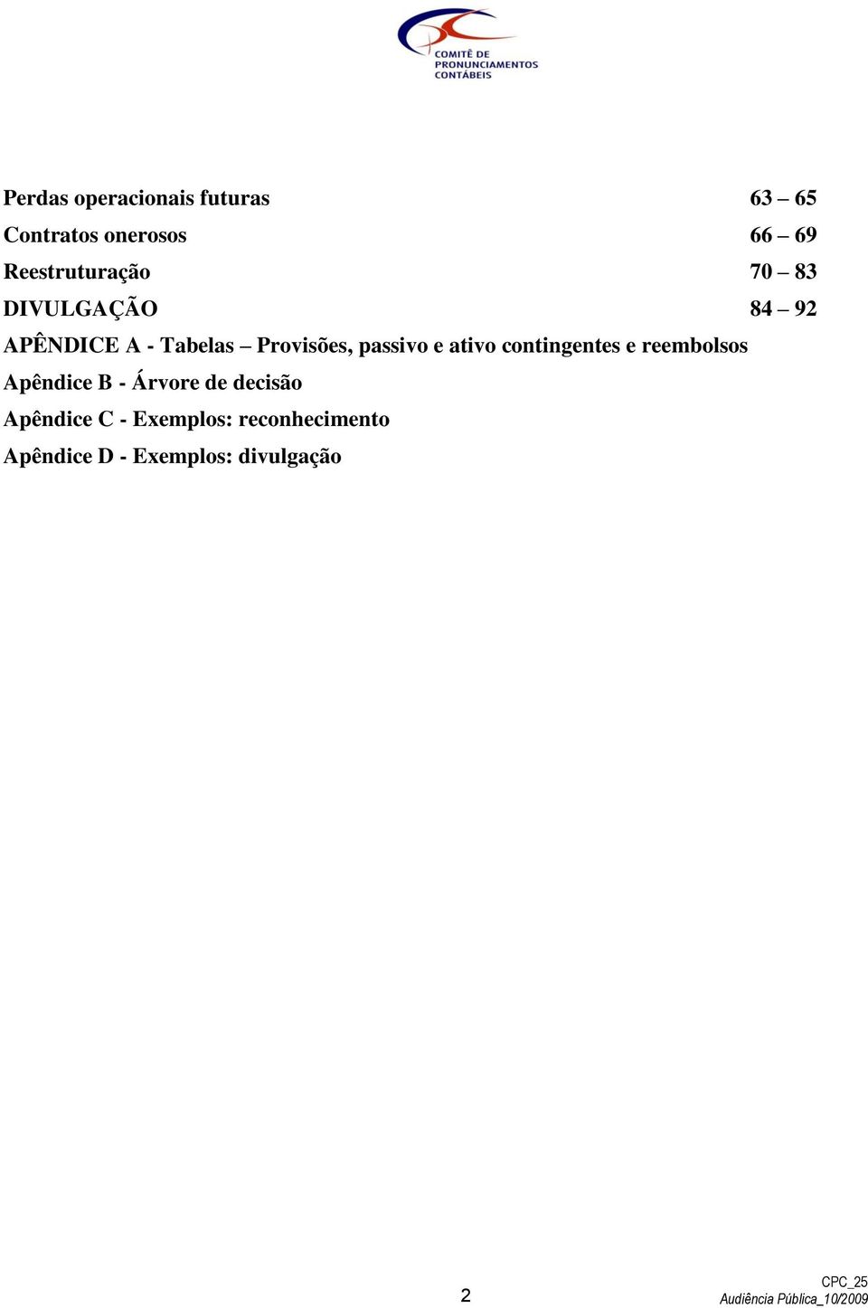 Provisões, passivo e ativo contingentes e reembolsos Apêndice B -