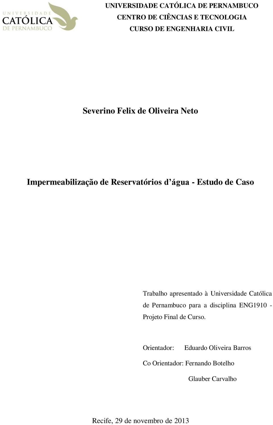à Universidade Católica de Pernambuco para a disciplina ENG1910 - Projeto Final de Curso.