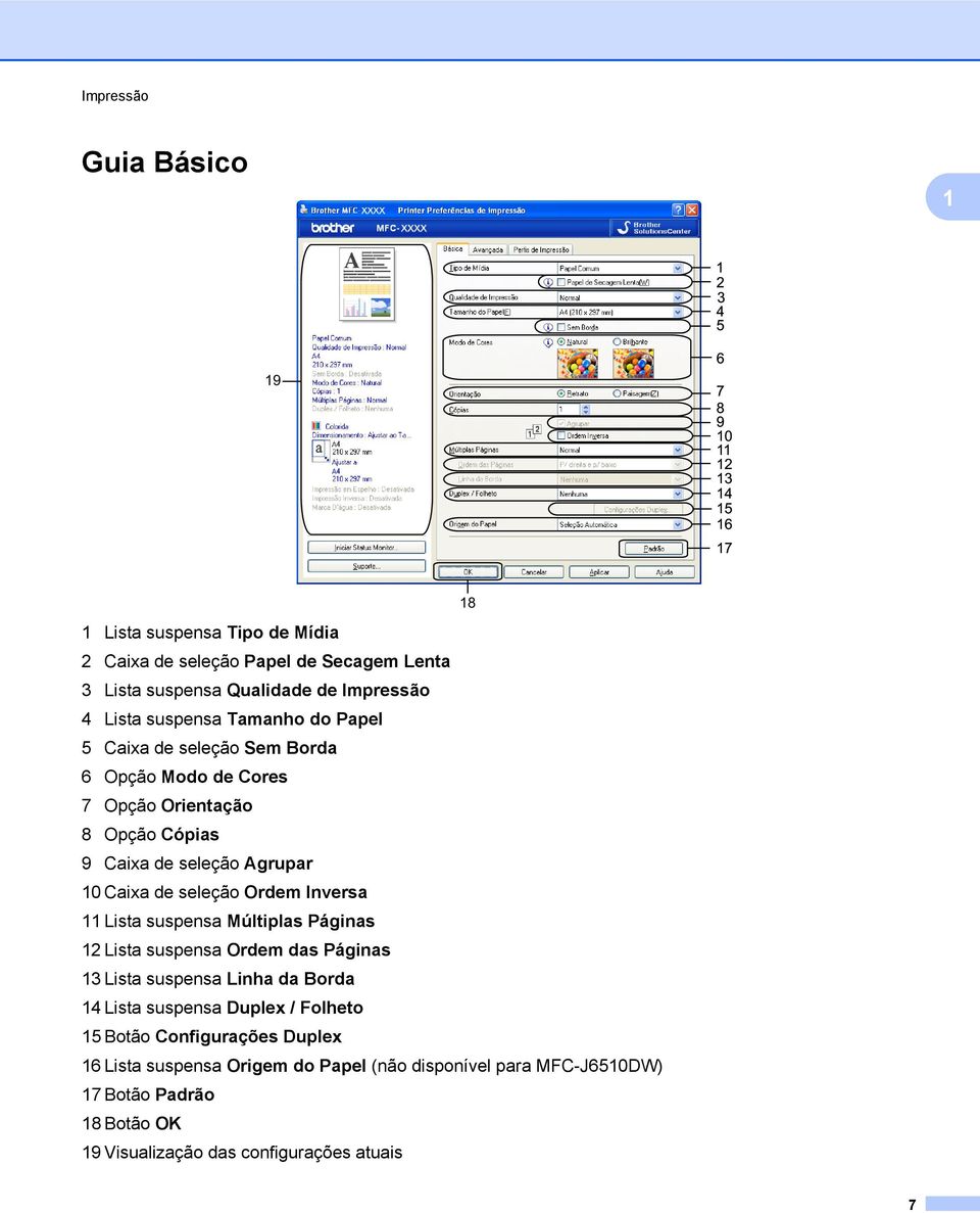 10 Caixa de seleção Ordem Inversa 11 Lista suspensa Múltiplas Páginas 12 Lista suspensa Ordem das Páginas 13 Lista suspensa Linha da Borda 14 Lista suspensa Duplex /