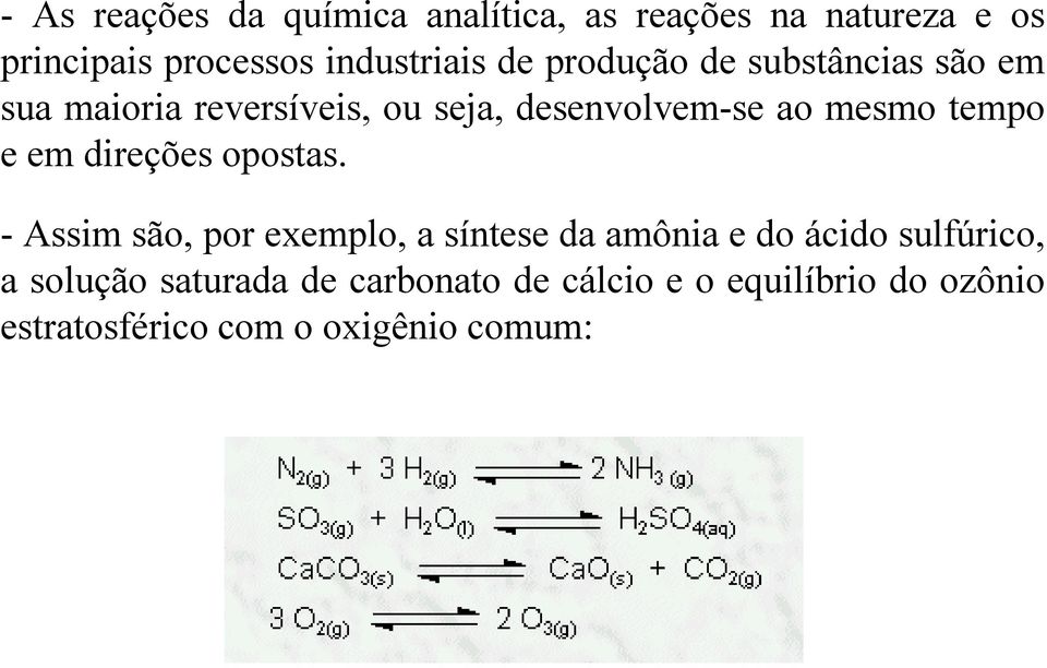 tempo e em direções opostas.