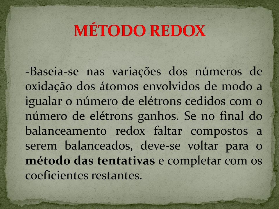 Se no final do balanceamento redox faltar compostos a serem balanceados,