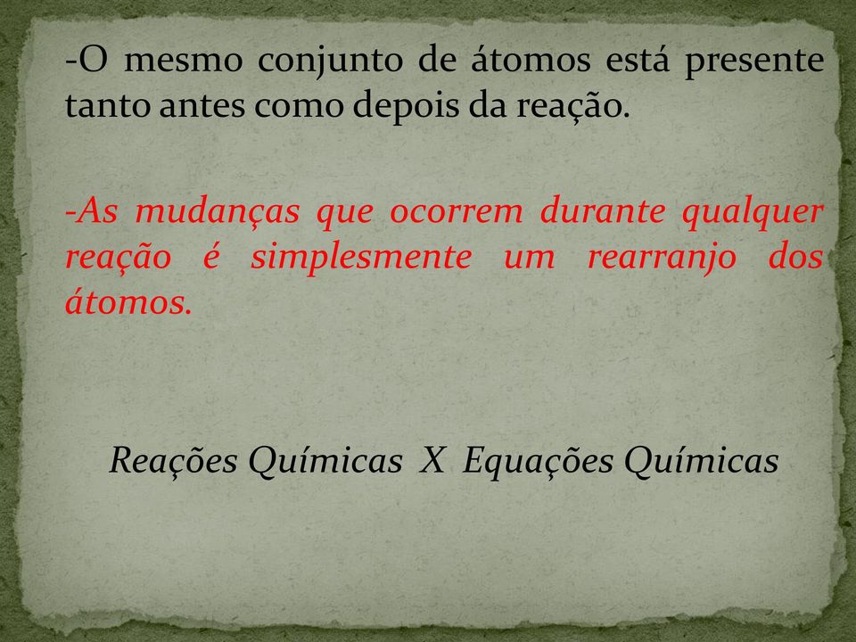 -As mudanças que ocorrem durante qualquer reação é