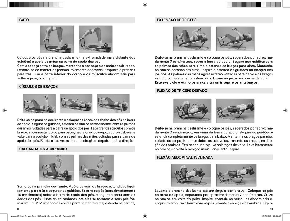 Use a parte inferior do corpo e os músculos abdominais para voltar à posição original.