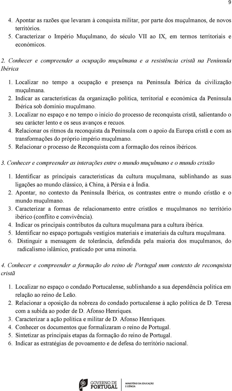 Indicar as características da organização política, territorial e económica da Península Ibérica sob domínio muçulmano. 3.